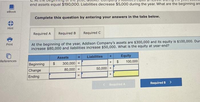  Y"1" My end assets equal $190,000. Liabilities decrease $5,000 during the