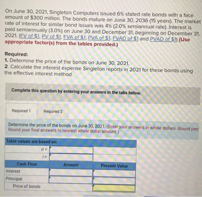  On June 30, 2021, Singleton Computers issued 6% stated rate bonds