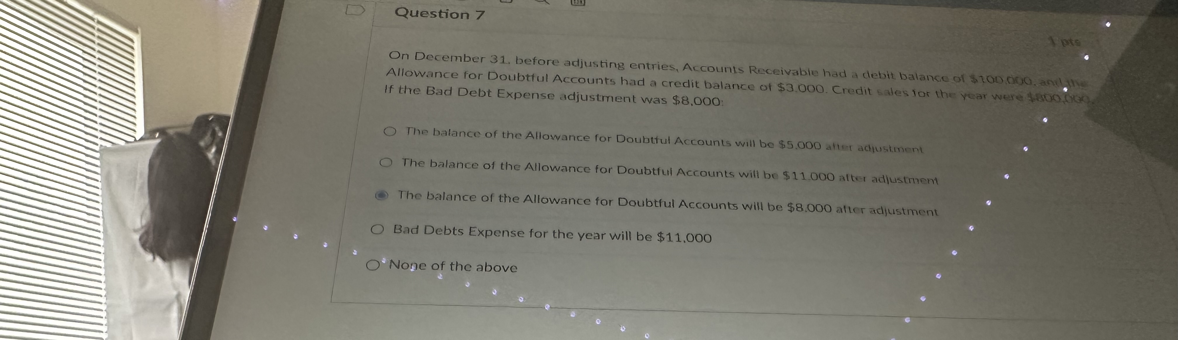  Question 7 On December 31. before adjusting entries, Accounts Receivable had
