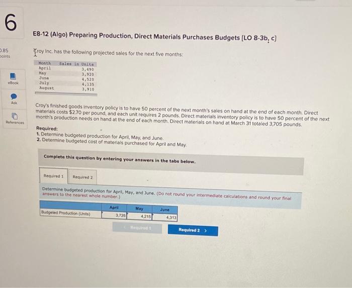  6 E8-12 (Algo) Preparing Production, Direct Materials Purchases Budgets (LO 8-3b,