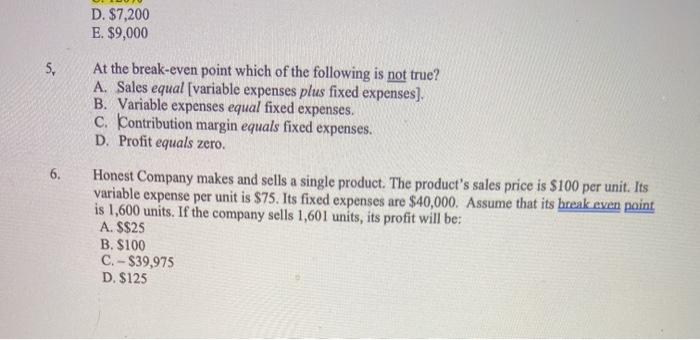  D. $7,200 E. $9,000 5, 6. At the break-even point which