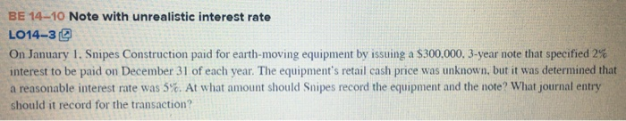  *Note: Please explain clearly your answer. Thank you! BE 14-10 Note