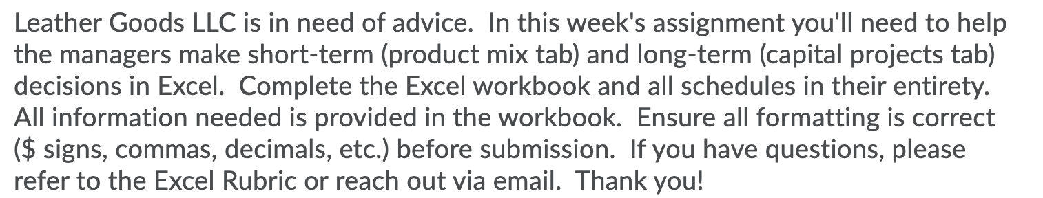 PLEASE SHOW EXCEL FORMULAS! Leather Goods LLC is in need of advice.