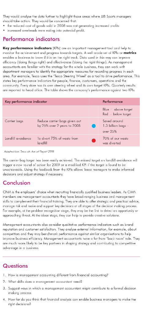 prepare a firm's accounting statements. Management accountants evaluate and interpret this financial
