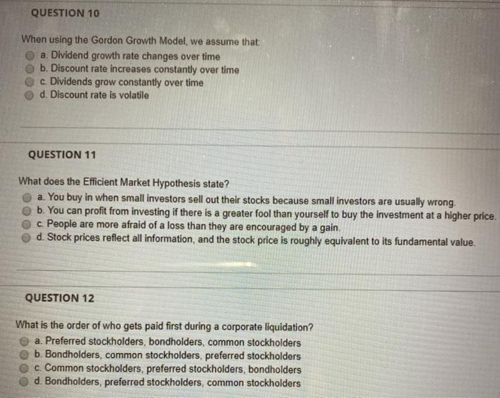  QUESTION 10 When using the Gordon Growth Model, we assume that