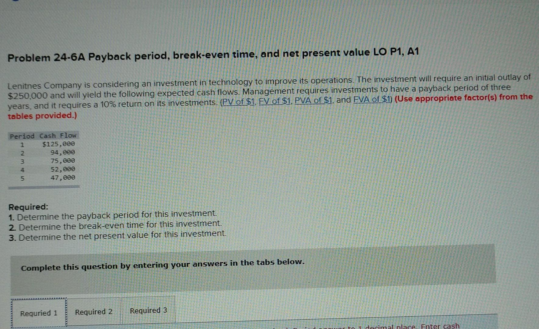  Problem 24-6A Payback period, break-even time, and net present value LO