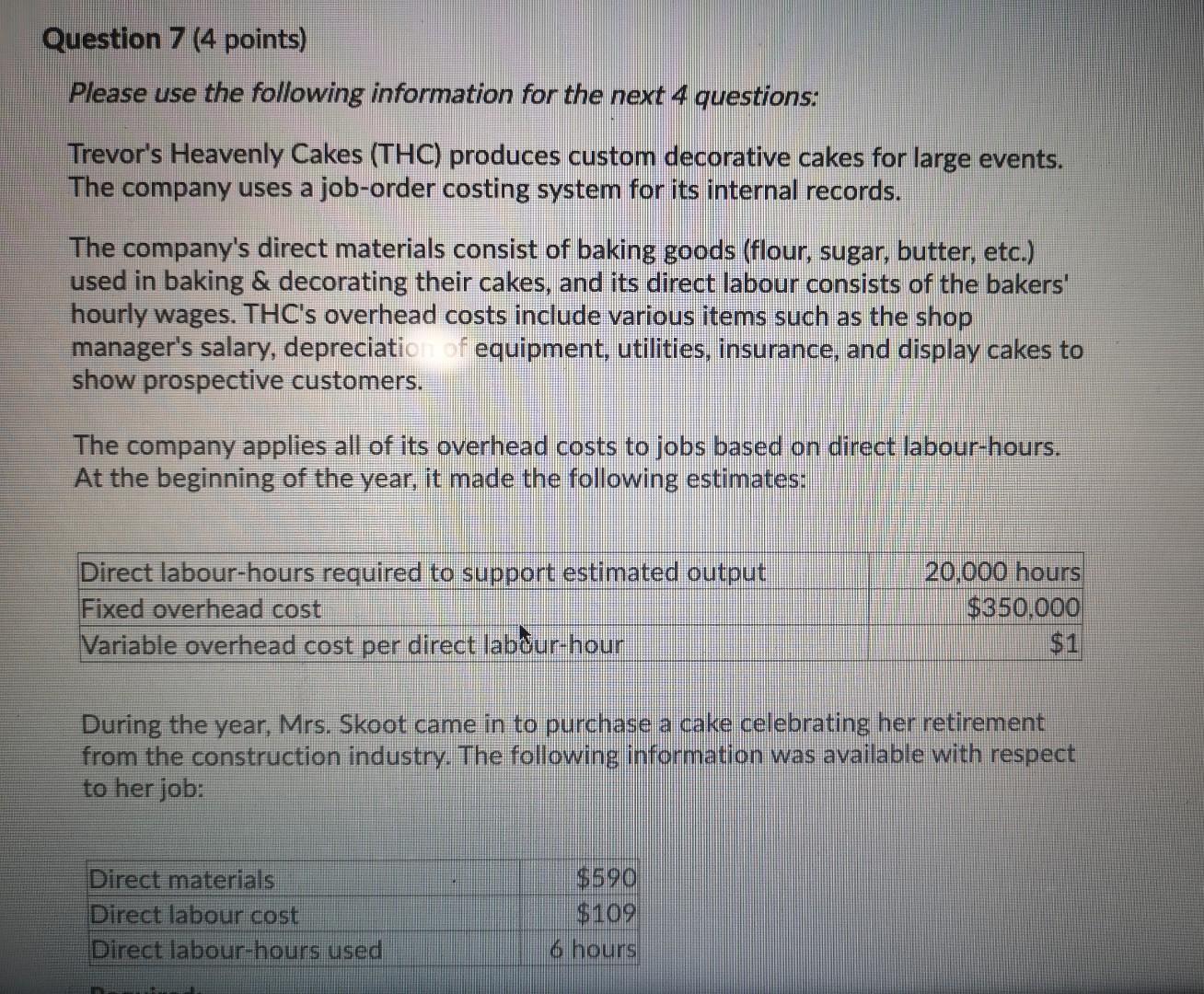 Question 7 (4 points) Please use the following information for the
