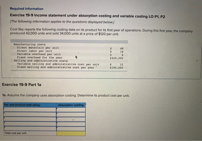  Required information Exercise 19-9 Income statement under absorption costing and variable
