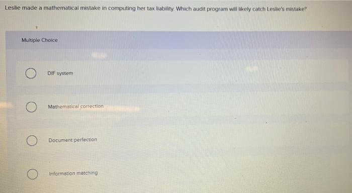  Leslie made a mathematical mistake in computing her tax liability. Which