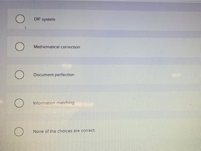 audit program will likely catch Leslie's mistake! Multiple Choice DIF system Mathematical