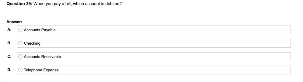 Question 39: When you pay a bill, which account is debited?