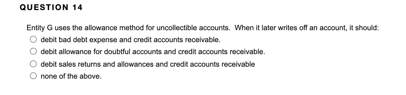 Please help I will upvote! QUESTION 14 Entity G uses the allowance