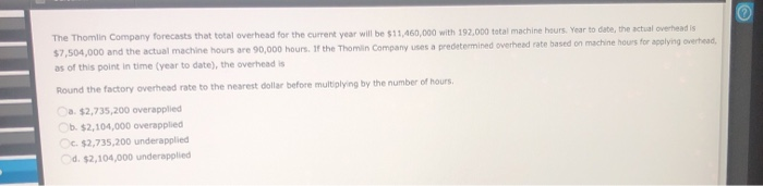  The Thomlin Company forecasts that total overhead for the current year