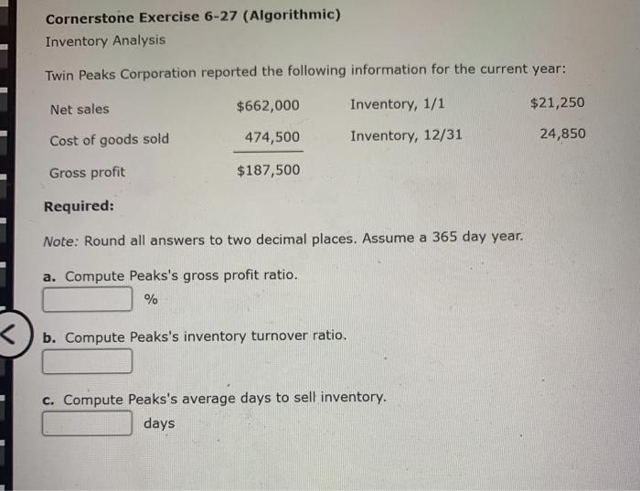  Cornerstone Exercise 6-27 (Algorithmic) Inventory Analysis Twin Peaks Corporation reported the