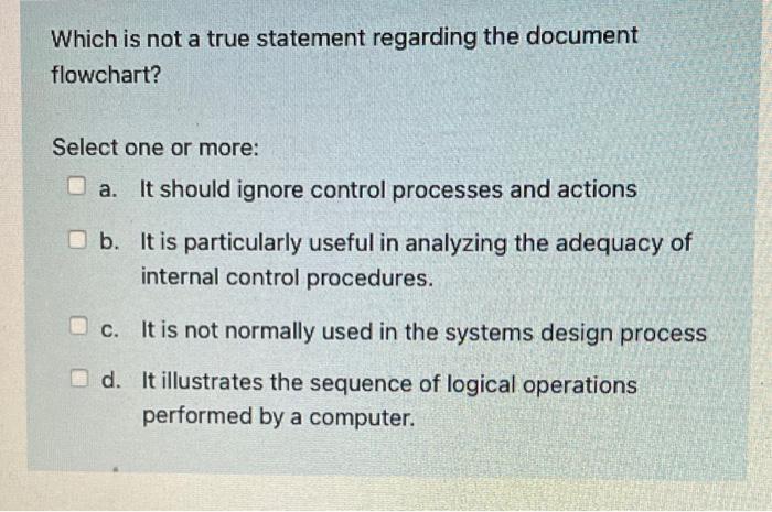 qq4 Which is not a true statement regarding the document flowchart? Select