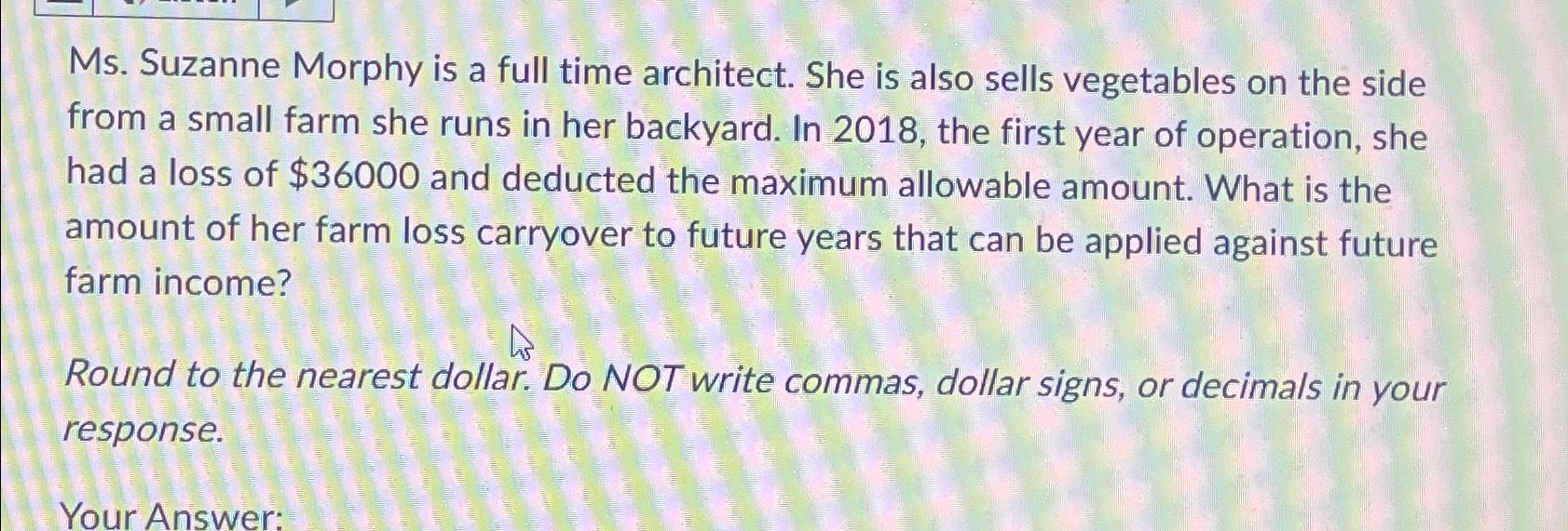  Ms. Suzanne Morphy is a full time architect. She is also