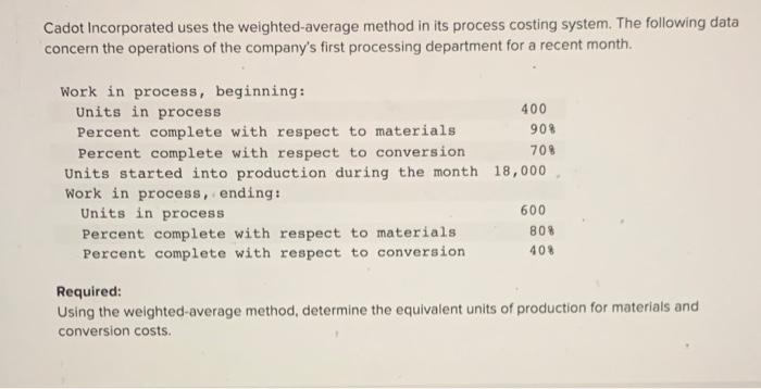  Cadot Incorporated uses the weighted average method in its process costing