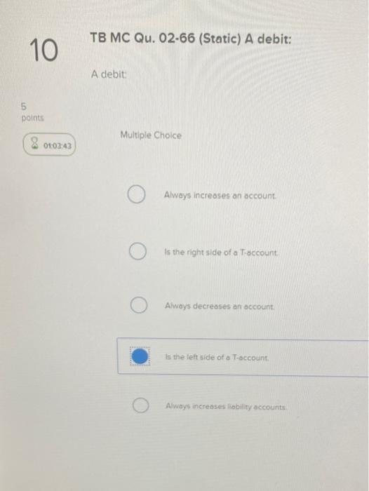  TB MC Qu. 02-66 (Static) A debit: 10 A debit 5