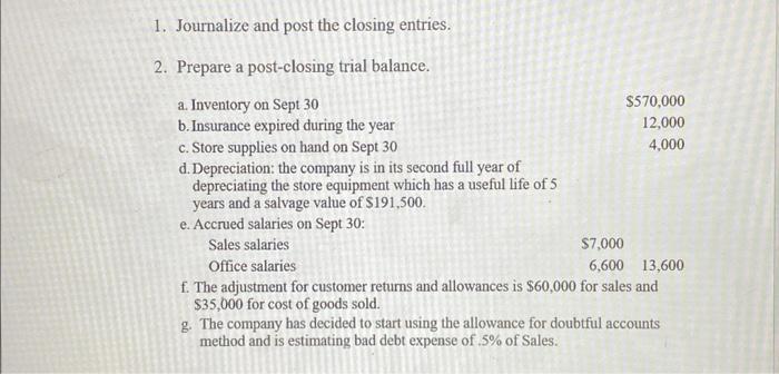  1. Journalize and post the closing entries. 2. Prepare a post-closing