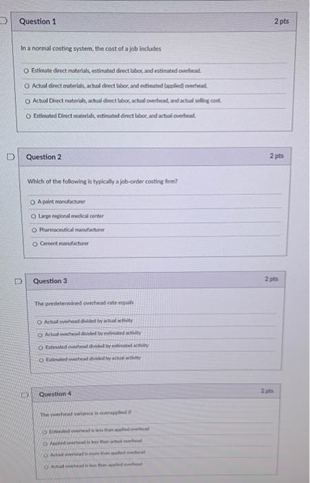 please help Question 1 2 pts In a normal costing system the