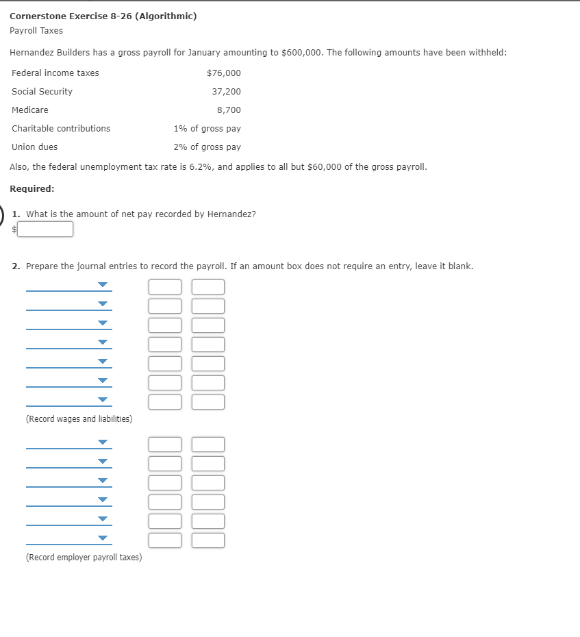  Cornerstone Exercise 8-26 (Algorithmic) Payroll Taxes Hernandez Builders has a gross