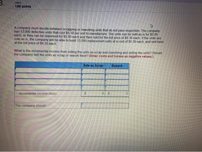  3. value 1.66 points A company must decide between scrapping or
