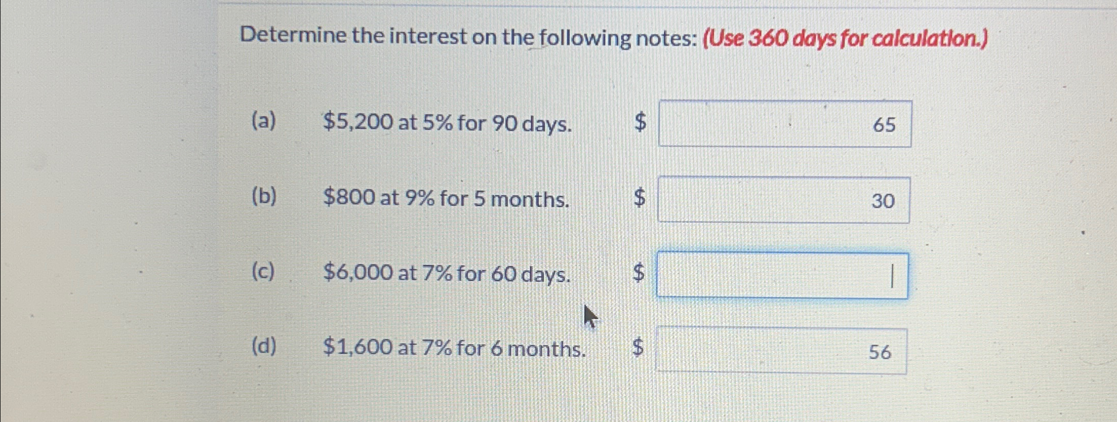 Determine the interest on the following notes: (Use 360 days for