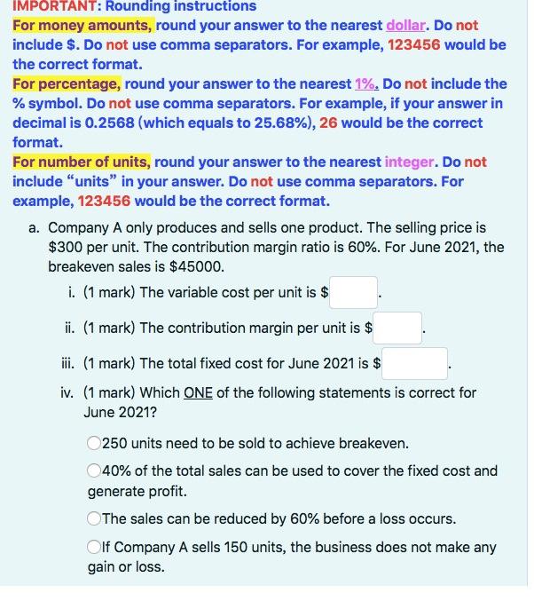  IMPORTANT: Rounding instructions For money amounts, round your answer to the