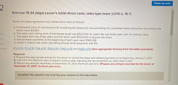  Check my work 2 Exercise 15-34 (Algo) Lessor's initial direct costs;