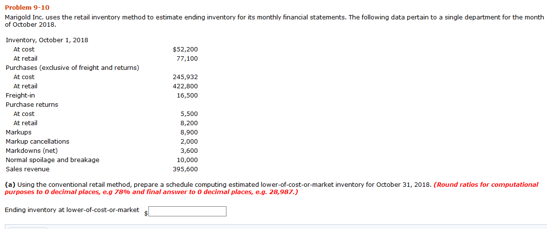  Problem 9-10 Marigold Inc. uses the retail inventory method to estimate