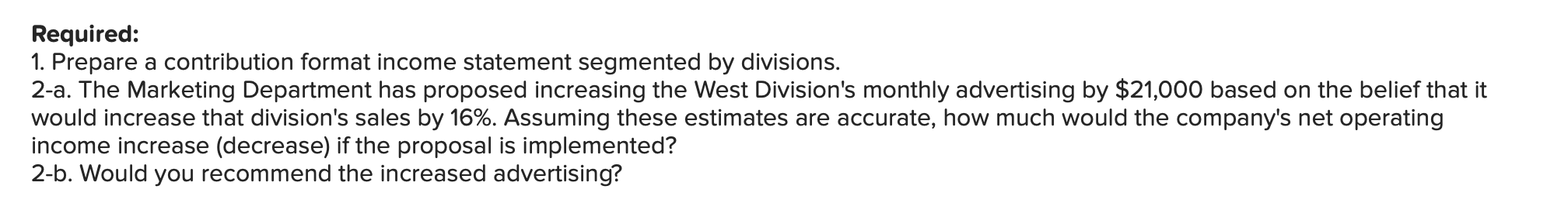 2-a. The Marketing Department has proposed increasing the West Division's monthly advertising