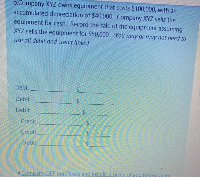 of an asset. a.Company XYZ owns equipment that costs $100,000, with an