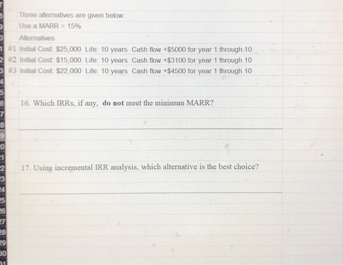  Three alternatives are given below: Use a MARR = 15% Alternatives