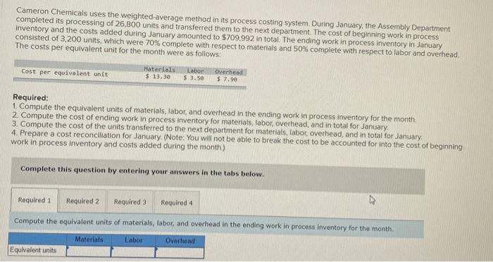  Cameron Chemicals uses the weighted average method in its process costing