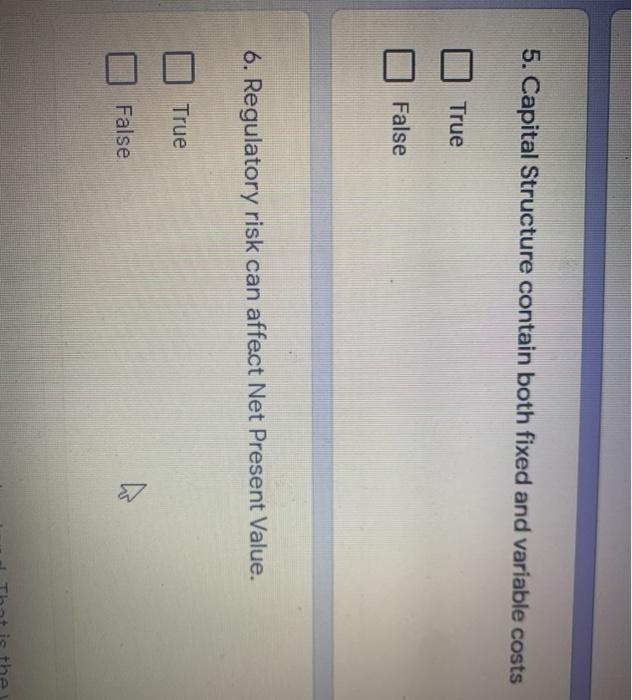  5. Capital Structure contain both fixed and variable costs True False