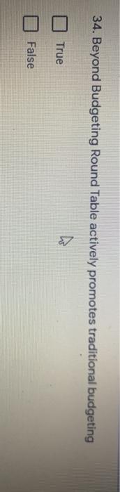 skilled staff addresses some of the problems of budgeting True False 34.