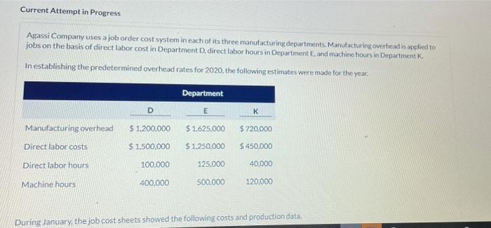  Current Attempt in Progress Agassi Company uses a job order cost
