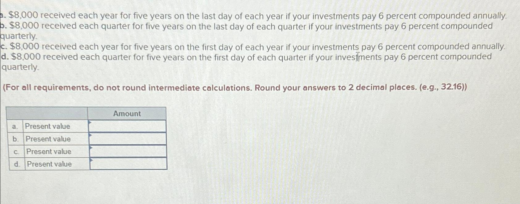  . $8,000 received each year for five years on the last