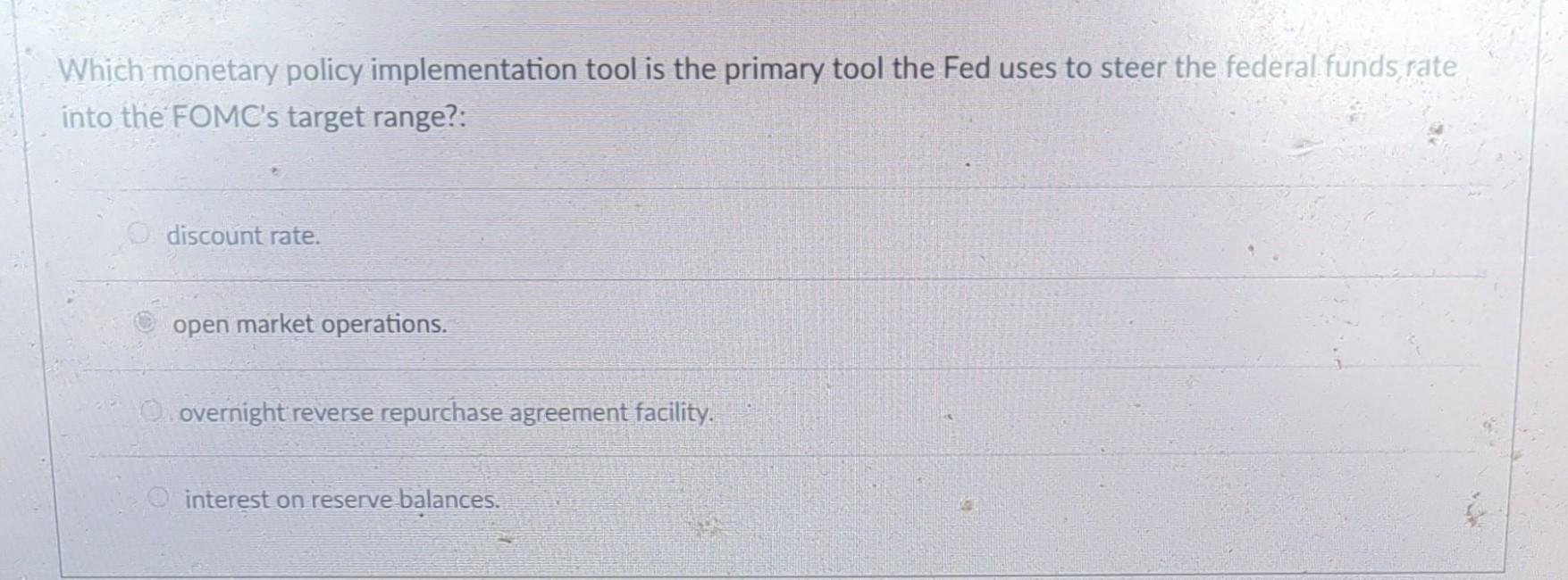  Which monetary policy implementation tool is the primary tool the Fed