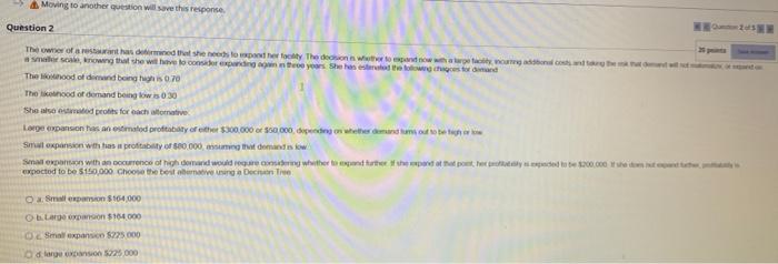  Moving to another question will save this response Question 2 The