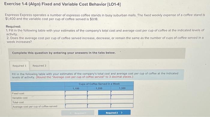  Exercise 1-4 (Algo) Fixed and Variable Cost Behavior (L01-4) Espresso Express