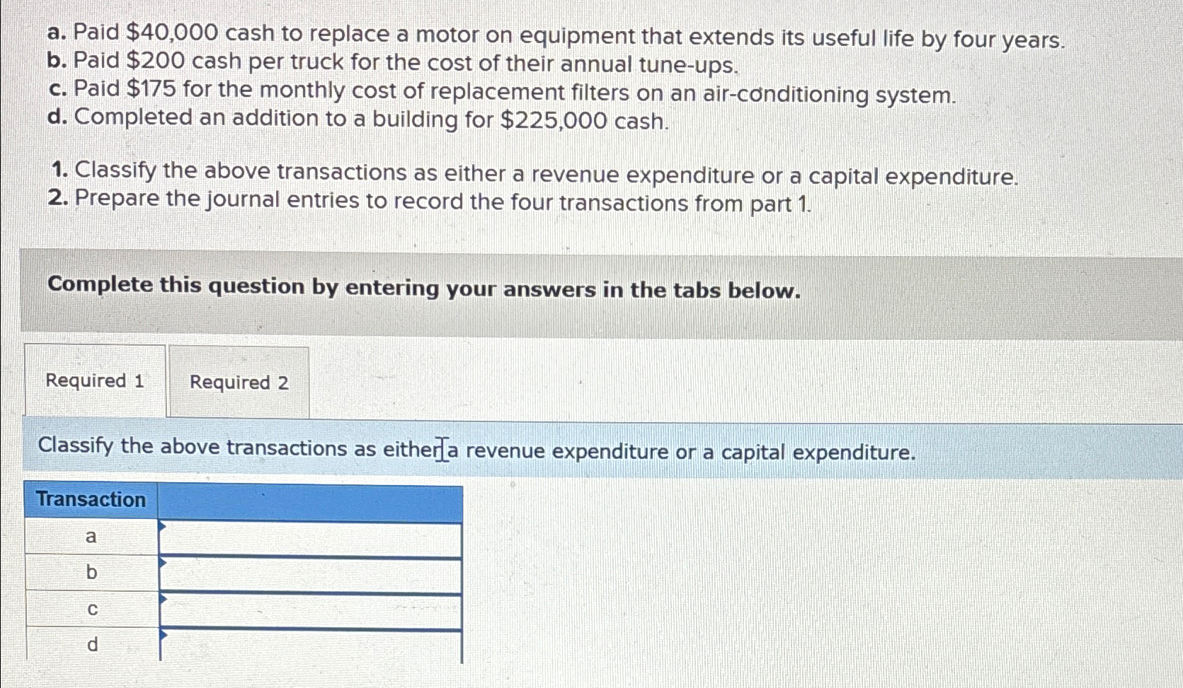  a. Paid $40,000 cash to replace a motor on equipment that