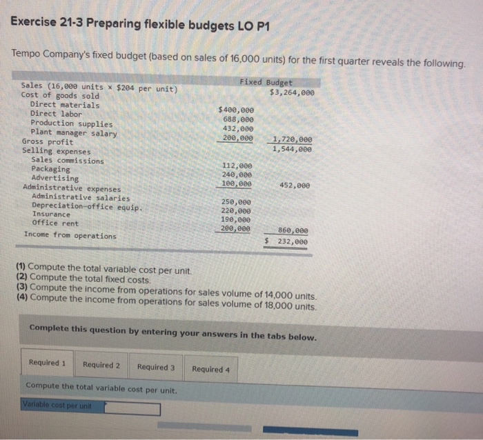  Exercise 21-3 Preparing flexible budgets LO P1 Tempo Company's fixed budget