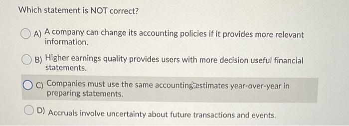  Which statement is NOT correct? OA) A company can change its