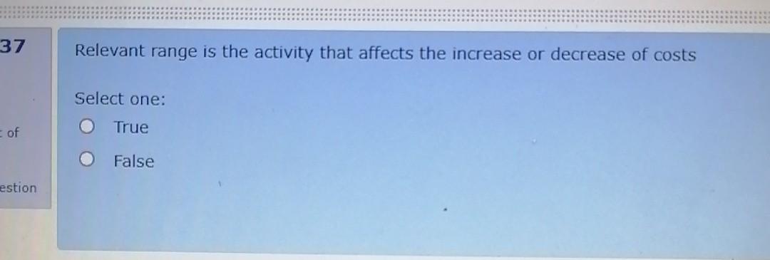  37 Relevant range is the activity that affects the increase or