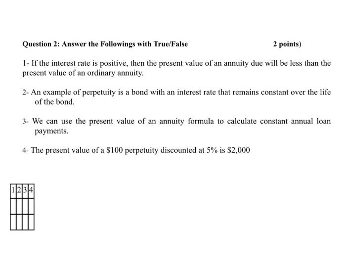 Question 2: Answer the followings with True/False 2 points) 1- If