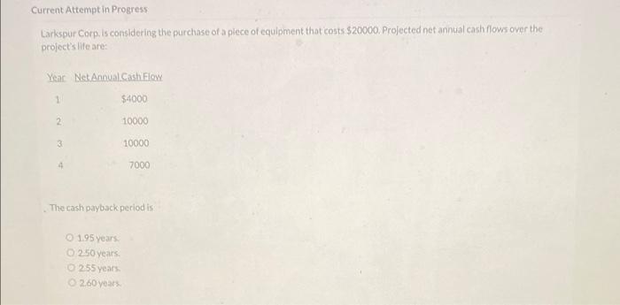  Current Attempt in Progress Larkspur Corp. is considering the purchase of
