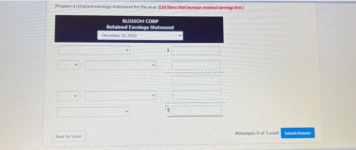 Blossom Corp. at December 31,2022, includes the following accounts: Retained Earnings $