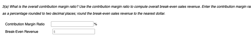 3(a) What is the overall contribution margin ratio? Use the contribution