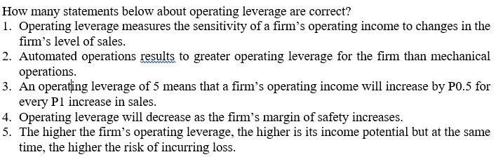  How many statements below about operating leverage are correct? 1. Operating